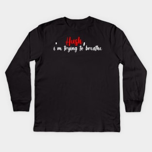 face mask hush,im trying to breathe Kids Long Sleeve T-Shirt